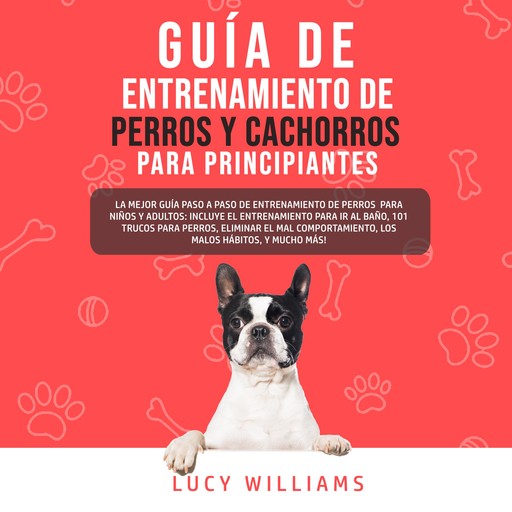 Guía de Entrenamiento de Perros y Cachorros Para Principiantes, Lucy Williams