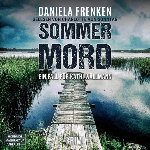 Sommermord - Kathi Wällmann Krimi, Band 7 (ungekürzt), Daniela Frenken