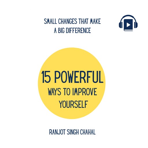 15 Powerful Ways to Improve Yourself, Ranjot Singh Chahal
