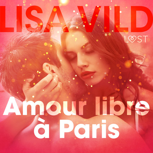 Amour libre à Paris – Une nouvelle érotique, Lisa Vild