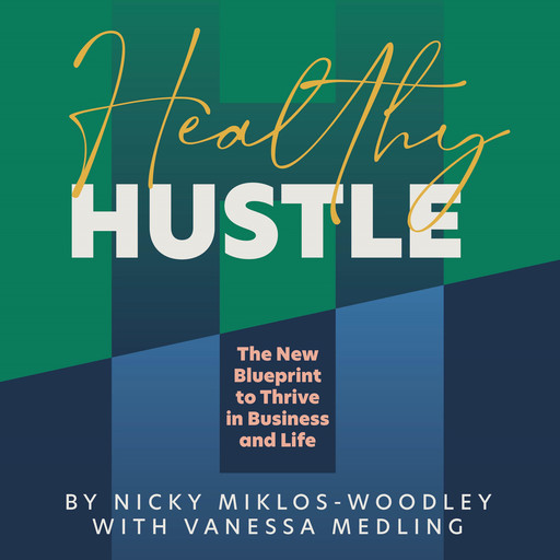 Healthy Hustle, Nicky Miklos - Woodley, Vanessa Medling