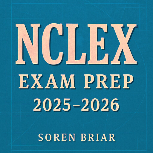 NCLEX Exam Prep 2025-2026, Soren Briar