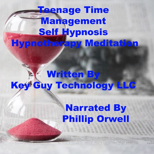 Teenage Time Management Self Hypnosis Hypnotherapy Meditation, Key Guy Technology LLC