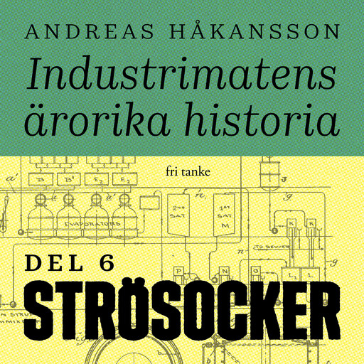 Industrimatens ärorika historia: Socker, Andreas Håkansson