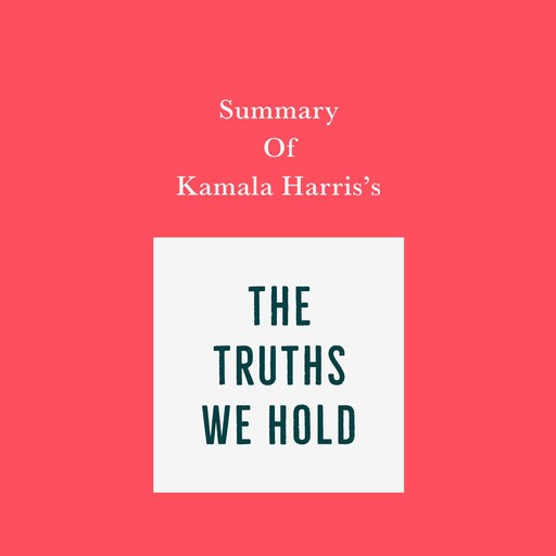 Summary of Kamala Harris's The Truths We Hold, Swift Reads
