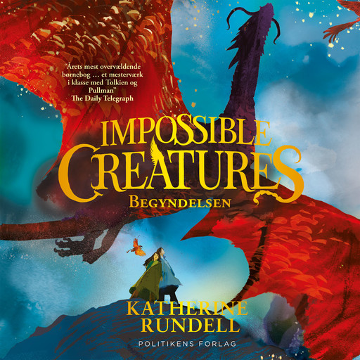 Impossible creatures - Begyndelsen, Katherine Rundell