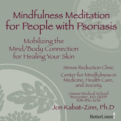 Mindfulness Meditation for People with Psoriasis, Ph.D., Jon Kabat-Zinn