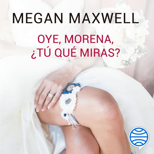 Oye, morena, ¿tú qué miras?, Megan Maxwell