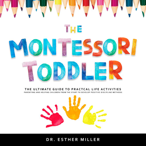 The Montessori Toddler, Esther Miller