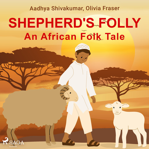 Shepherd's Folly. An African Folk Tale, Aadhya Shivakumar, Olivia Fraser