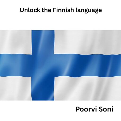 Unlock the Finnish Language, Poorvi Soni