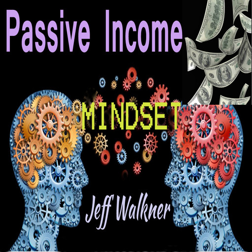 Passive Income Mindset, Jeff Walkner
