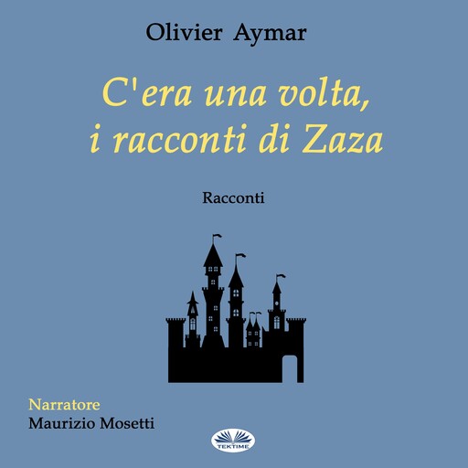 C`era una volta, i racconti di Zaza, Olivier Aymar