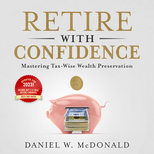 Retire with Confidence, Daniel W McDonald