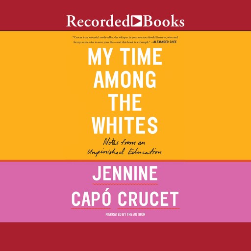 My Time Among the Whites, Jennine Capó Crucet