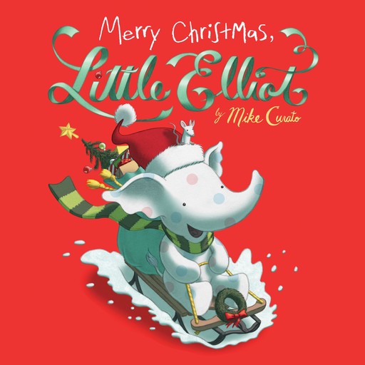 Merry Christmas, Little Elliot, Mike Curato
