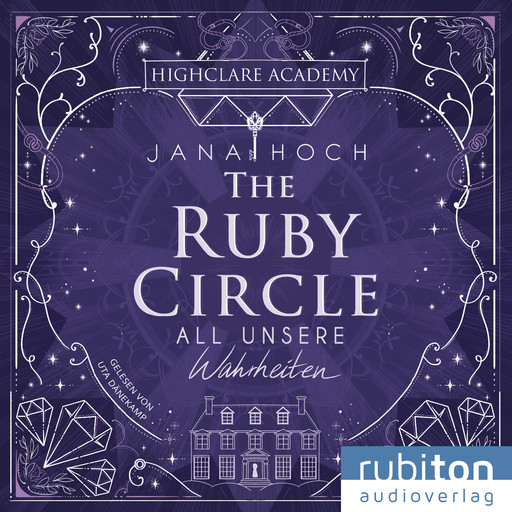 The Ruby Circle (3). All unsere Wahrheiten, Jana Hoch