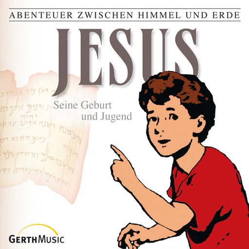 Jesus - Seine Geburt und Jugend (Abenteuer zwischen Himmel und Erde 21), Günter Schmitz