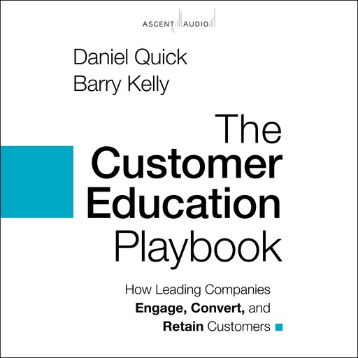 The Customer Education Playbook, Barry Kelly, Daniel Quick