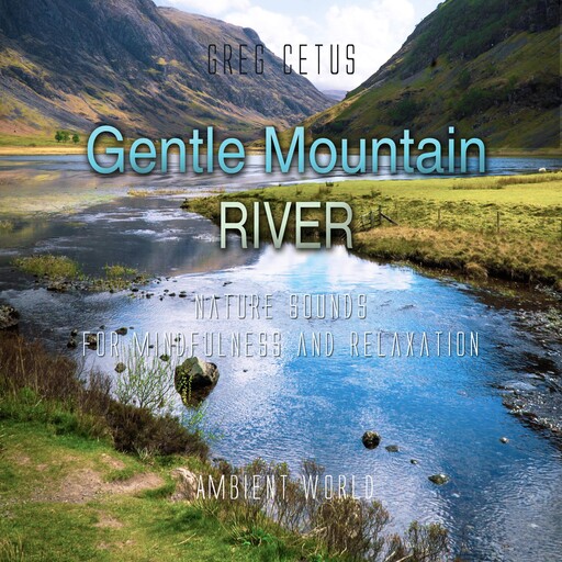 Gentle Mountain River, Greg Cetus