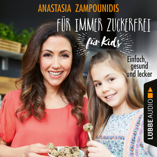 Für immer zuckerfrei - für Kids - Einfach, gesund und lecker (Ungekürzt), Anastasia Zampounidis