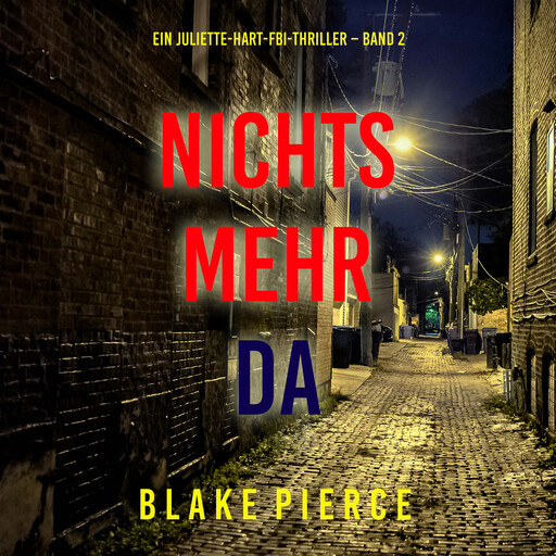 Nichts mehr da (Ein Juliette-Hart-FBI-Thriller – Band 2), Blake Pierce