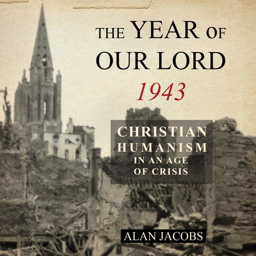 The Year of Our Lord 1943, Alan Jacobs