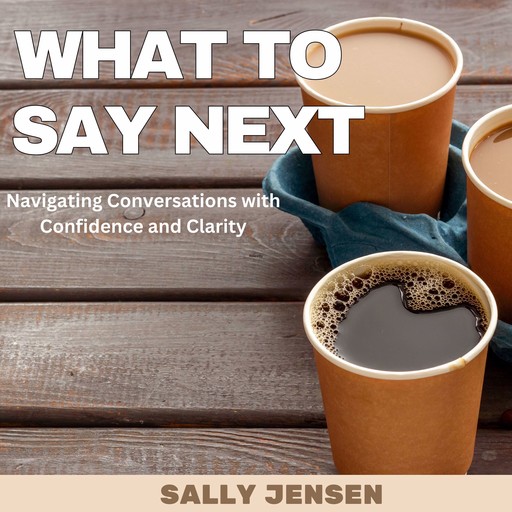 What to Say Next, Sally Jensen