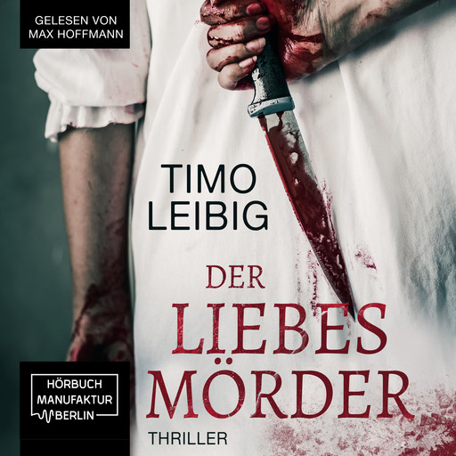 Der Liebesmörder - Wenn die Nacht zum Albtraum wird... (ungekürzt), Timo Leibig