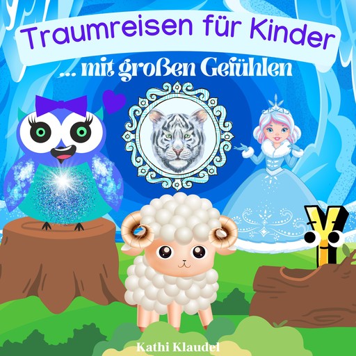 Traumreisen für Kinder mit großen Gefühlen, Kathi Klaudel