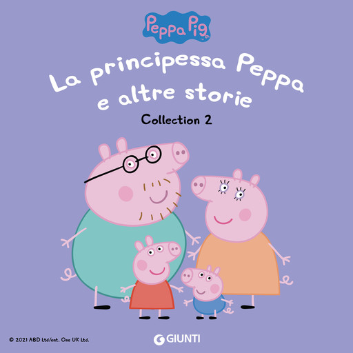 Peppa Pig Collection n.2: La principessa Peppa e altre storie, Silvia D'Achille