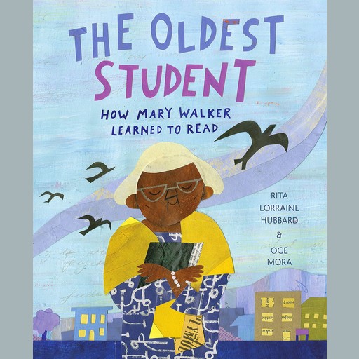 The Oldest Student: How Mary Walker Learned to Read, Rita Hubbard