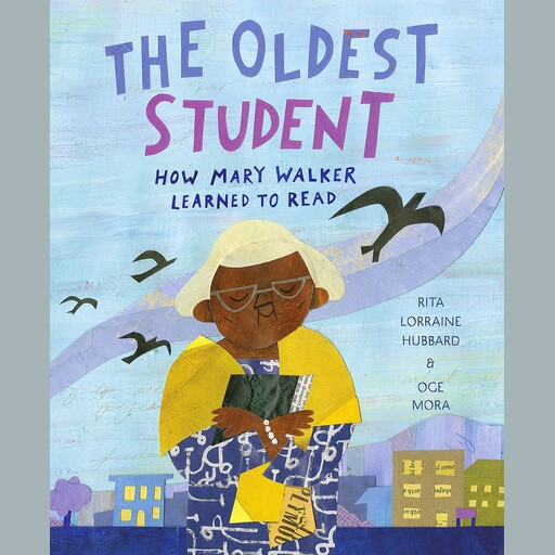 The Oldest Student: How Mary Walker Learned to Read, Rita Hubbard