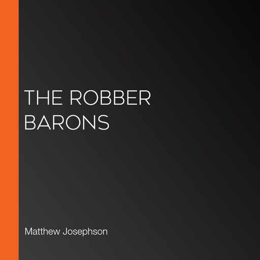 The Robber Barons, Matthew Josephson