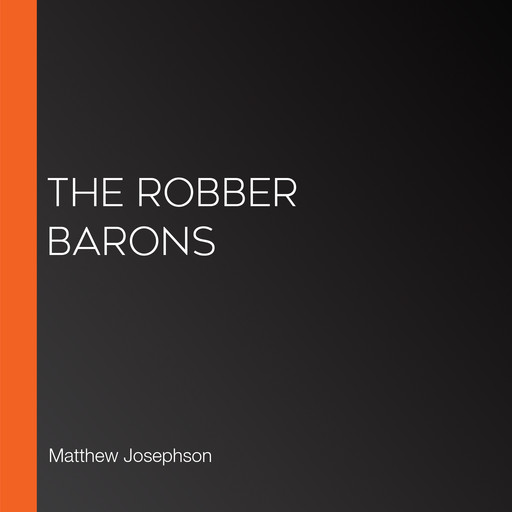 The Robber Barons, Matthew Josephson