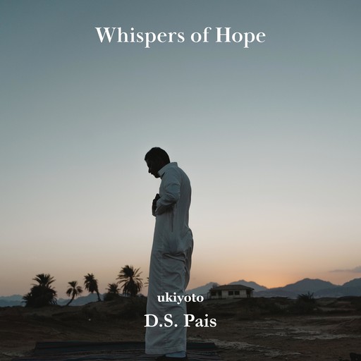 Whispers Of Hope, D.S. Pais