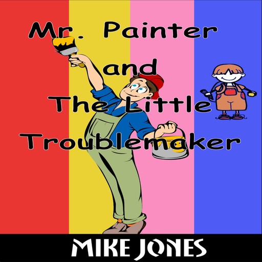 Mr. Painter and the Little Troublemaker, Mike Jones