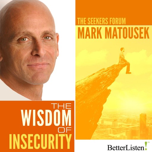 The Wisdom of Insecurity, Mark Matousek