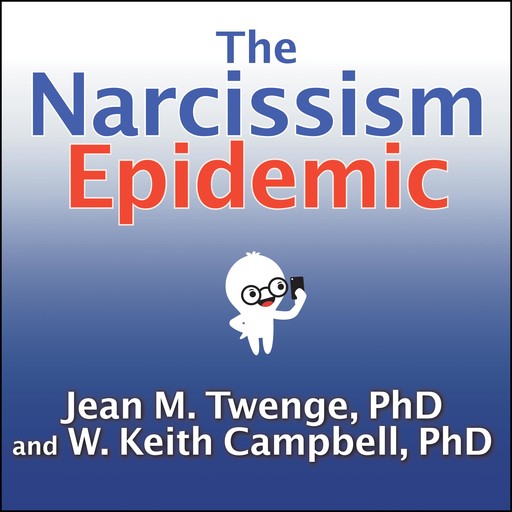 The Narcissism Epidemic, W.Keith Campbell, Jean M. Twenge