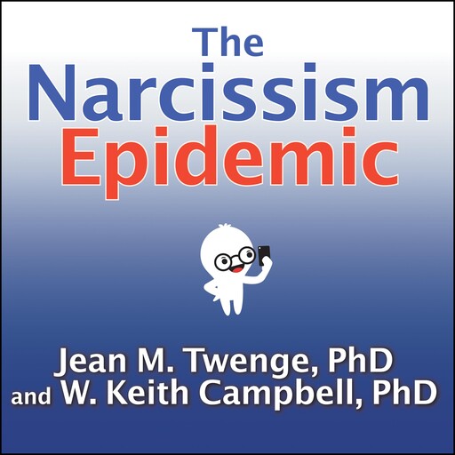 The Narcissism Epidemic, W.Keith Campbell, Jean M. Twenge