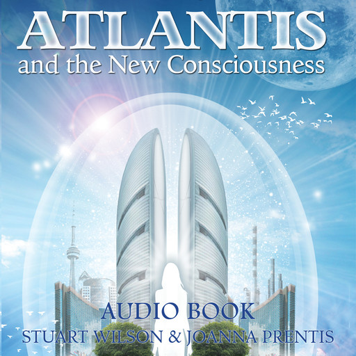 Atlantis and the New Consciousness, Stuart Wilson, Joanna Prentis