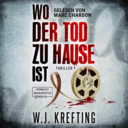 Wo der Tod zu Hause ist: Thriller (ungekürzt), W.J. Krefting