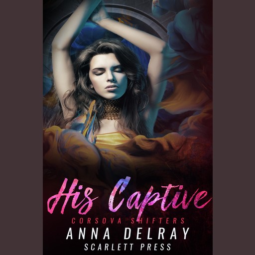 His Captive, Scarlett Press, Anna DelRay