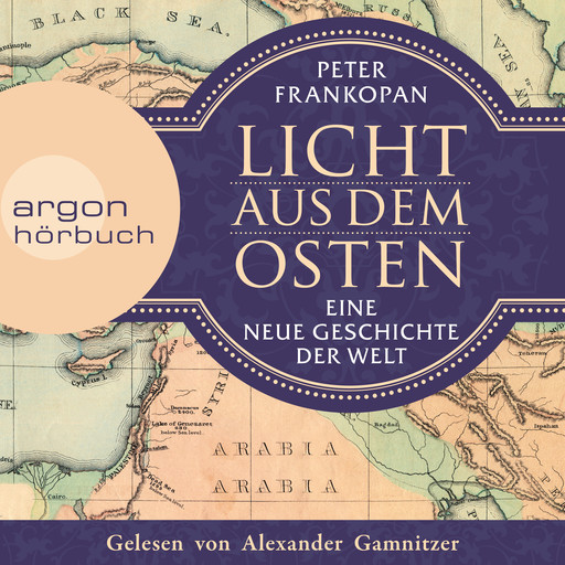 Licht aus dem Osten - Eine neue Geschichte der Welt (Ungekürzte Lesung), Peter Frankopan