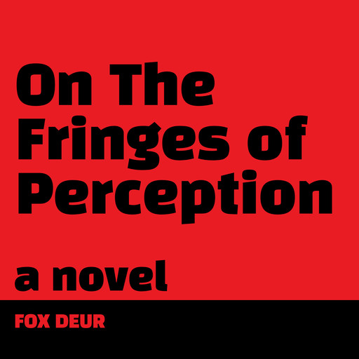 On The Fringes of Perception, Fox Deur