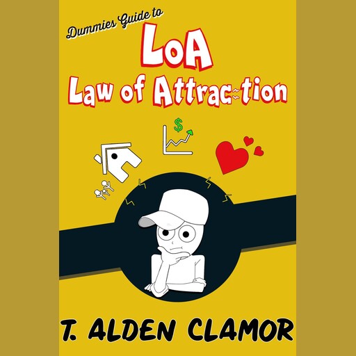 Dummies Guide to the Law of Attraction, T. ALDEN CLAMOR