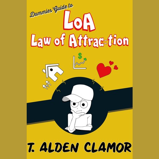 Dummies Guide to the Law of Attraction, T. ALDEN CLAMOR