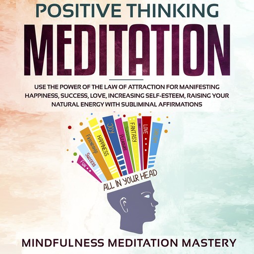 Positive Thinking Meditation, Mindfulness Meditation Mastery