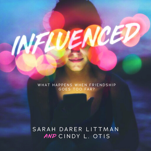 Influenced, Sarah Darer Littman, Cindy L. Otis