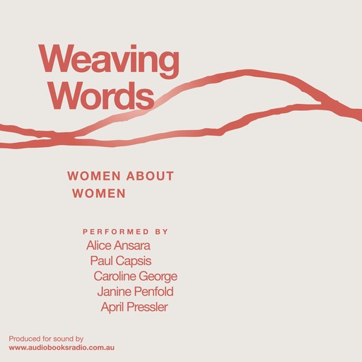 Weaving Words, Maria P Frino, Marjorie Banks, Conchita GarSantiago, Adelaide Hunter, Irina Gladuschenko, Joanna Makris, Maree Walk, Maria Issaris